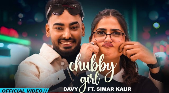 Chubby Girl Lyrics - Davy Ft. Simar Kaur