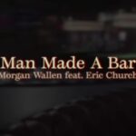Man Made A Bar Lyrics - Morgan Wallen Ft Eric Church