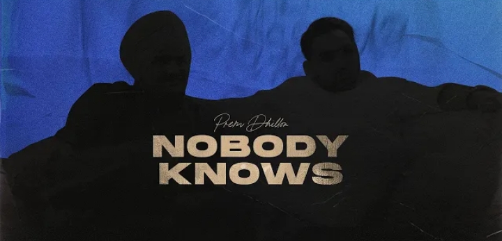 Nobody Knows Lyrics - Prem Dhillon