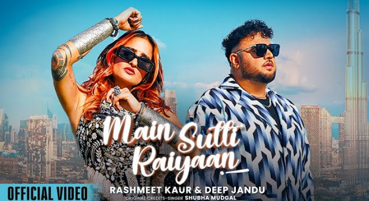 Main Sutti Raiyaan Lyrics - Deep Jandu & Rashmeet Kaur
